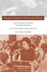 Maxine Smith's Unwilling Pupils - Lessons Learned in Memphis's Civil Rights Classroom