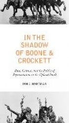In the Shadow of Boone and Crockett - Race, Culture, and the Politics of Representation in the Upland South