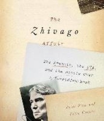 The Zhivago Affair - The Kremlin, the Cia, and the Battle Over a Forbidden Book