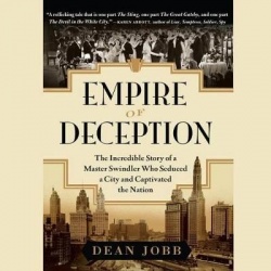 Empire of Deception - The Incredible Story of a Master Swindler Who Seduced a City and Captivated the Nation