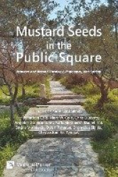 Mustard Seeds in the Public Square - Between and Beyond Theology, Philosophy, and Society