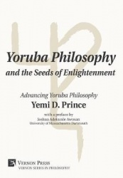Yoruba Philosophy and the Seeds of Enlightenment: Advancing Yoruba Philosophy