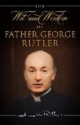 The Wit and Wisdom of Fr. George Rutler