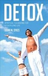 Detox: Spiritual Cleansing for a Fulfilling Life