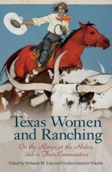 Texas Women and Ranching - On the Range, at the Rodeo, and in Their Communities