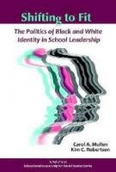 Shifting to Fit - The Politics of Black and White Identity in School Leadership
