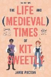 The Life and Medieval Times of Kit Sweetly