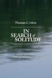 In Search of Solitude - Living the Classic Christian Hours of Prayer