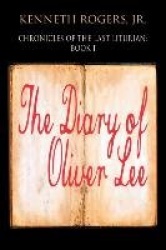 Chronicles of the Last Liturian - Book 1 - The Diary of Oliver Lee