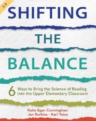 Shifting the Balance, Grades 3-5 - 6 Ways to Bring the Science of Reading into the Upper Elementary Classroom