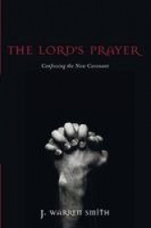 The Lord's Prayer - Confessing the New Covenant