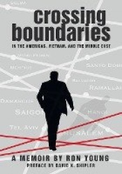 Crossing Boundaries in the Americas, Vietnam, and the Middle East - A Memoir