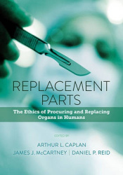 Replacement Parts - The Ethics of Procuring and Replacing Organs in Humans