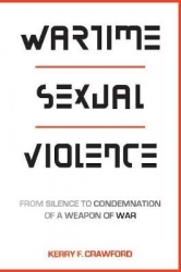 Wartime Sexual Violence - From Silence to Condemnation of a Weapon of War