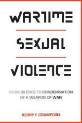 Wartime Sexual Violence - From Silence to Condemnation of a Weapon of War