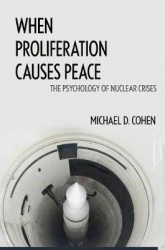 When Proliferation Causes Peace - The Psychology of Nuclear Crises