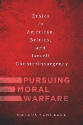 Pursuing Moral Warfare - Ethics in American, British, and Israeli Counterinsurgency
