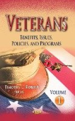 Veterans - Benefits, Issues, Policies & Programs -- Volume 1