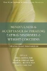 Mindfulness and Acceptance for Treating Eating Disorders and Weight Concerns - Evidence-Based Interventions
