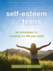 Self-Esteem for Teens - Six Principles for Creating the Life You Want
