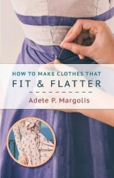 How to Make Clothes That Fit and Flatter - Step-by-Step Instructions for Women