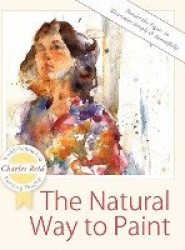 The Natural Way to Paint - Rendering the Figure in Watercolor Simply and Beautifully