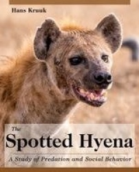 The Spotted Hyena - A Study of Predation and Social Behavior