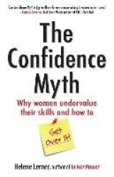 The Confidence Myth: Why Women Undervalue Their Skills, and How to Get Over It