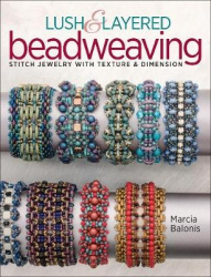 Lush & Layered Beadweaving - Stitch jewelry with textures & dimension
