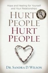 Hurt People Hurt People - Hope and Healing for Yourself and Your Relationships