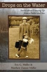 Drops on the Water - Stories about Growing Up from a Father and Son