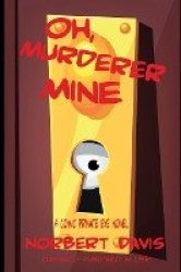 Oh, Murderer Mine - A Hardboiled Mystery of Deception and Danger