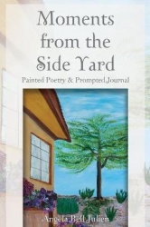 Moments from the Side Yard - Painted Poetry and Prompted Journal
