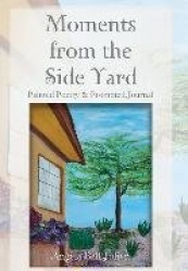 Moments from the Side Yard: Painted Poetry and Prompted Journal