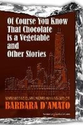 Of Course You Know That Chocolate Is a Vegetable and Other Stories
