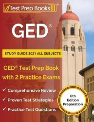 GED Study Guide 2021 All Subjects - GED Test Prep Book with 2 Practice Exams [6th Edition Preparation]