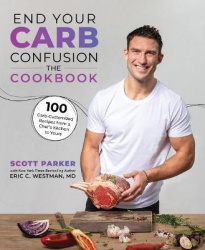 End Your Carb Confusion: The Cookbook - 100 Carb-Customized Recipes from a Chef's Kitchen to Yours