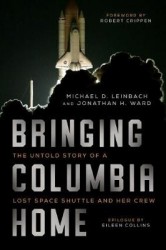 Bringing Columbia Home - The Untold Story of a Lost Space Shuttle and Her Crew
