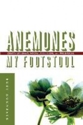 Anemones My Footstool - Essays Literary, Social, Cultural, and Polemical