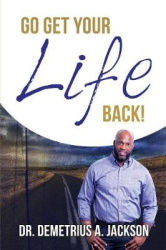 Go Get Your Life Back - Living Abundantly