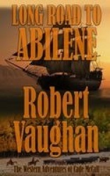 Long Road To Abilene - The Western Adventures of Cade McCall