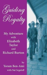 Guiding Royalty - My Adventure with Elizabeth Taylor and Richard Burton (hardback)