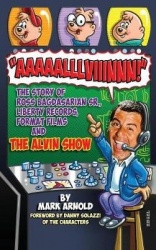 Aaaaalllviiinnn! - The Story of Ross Bagdasarian, Sr., Liberty Records, Format Films and The Alvin Show (hardback)