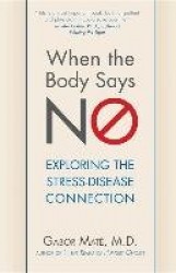 When the Body Says No - Exploring the Stress-Disease Connection