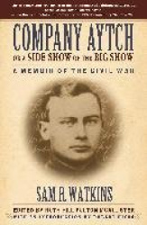 Company Aytch or a Side Show of the Big Show - A Memoir of the Civil War