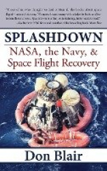 Splashdown - NASA, the Navy, & Space Flight Recovery