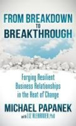 From Breakdown to Breakthrough - Forging Resilient Business Relationships in the Heat of Change