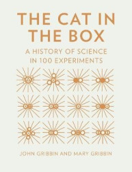 The Cat in the Box - A History of Science in 100 Experiments
