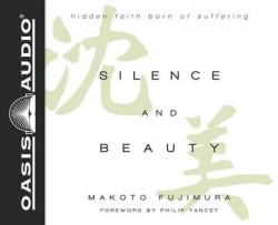 Silence and Beauty (Library Edition) - Hidden Faith Born of Suffering
