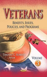 Veterans - Benefits, Issues, Policies, and Programs -- Volume 3